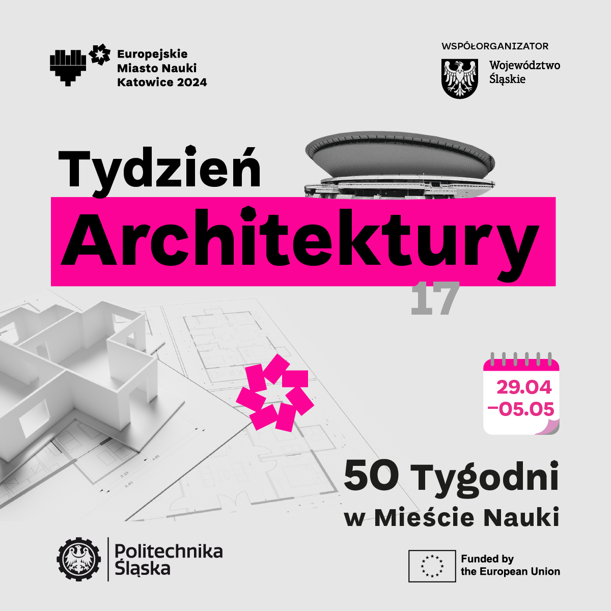 Grafika zawiera logo Europejskiego Miasta Nauki Katowice oraz współorganizatora - Województwo Śląskie. widnieje na niej Katowicki spodek oraz napis Tydzień Architektury wraz datą 29.04-5.05.2024