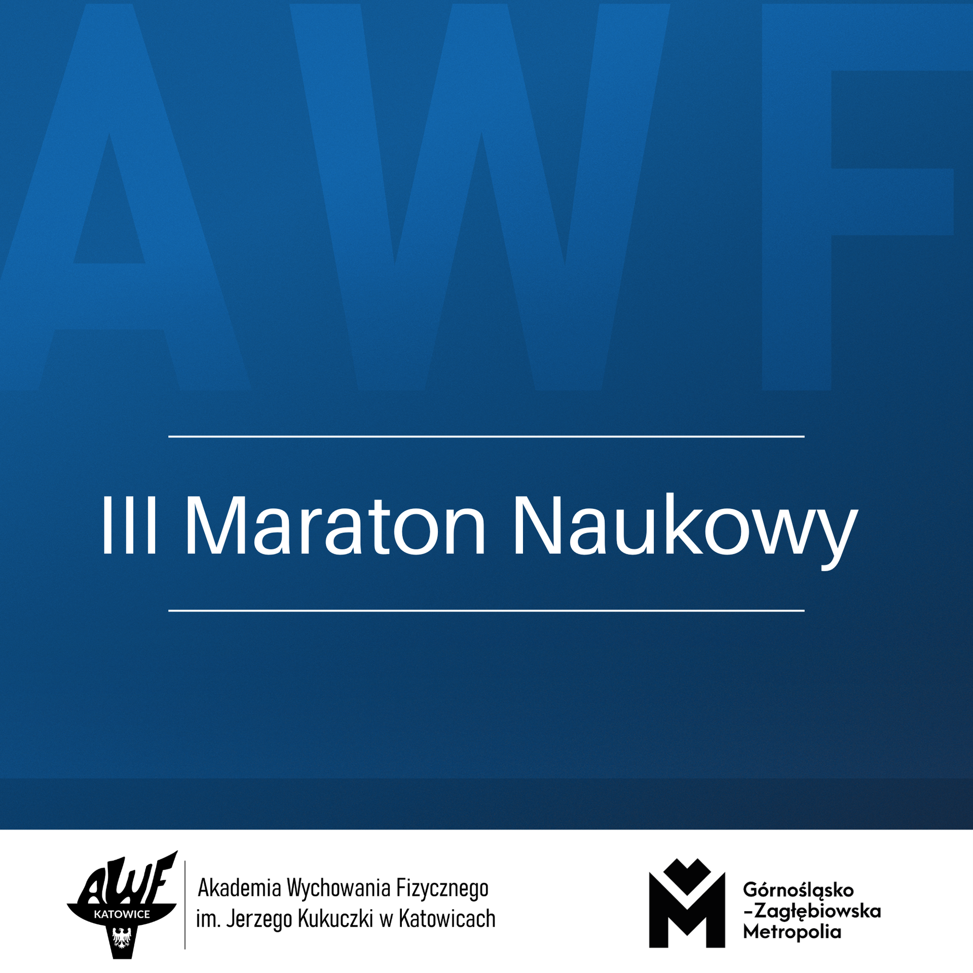 Grafika z napisem III Maraton Naukowy + logo AWF Katowice i Metropolii GZM